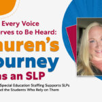 Every Voice Deserves to Be Heard: Lauren’s Journey as an SLP